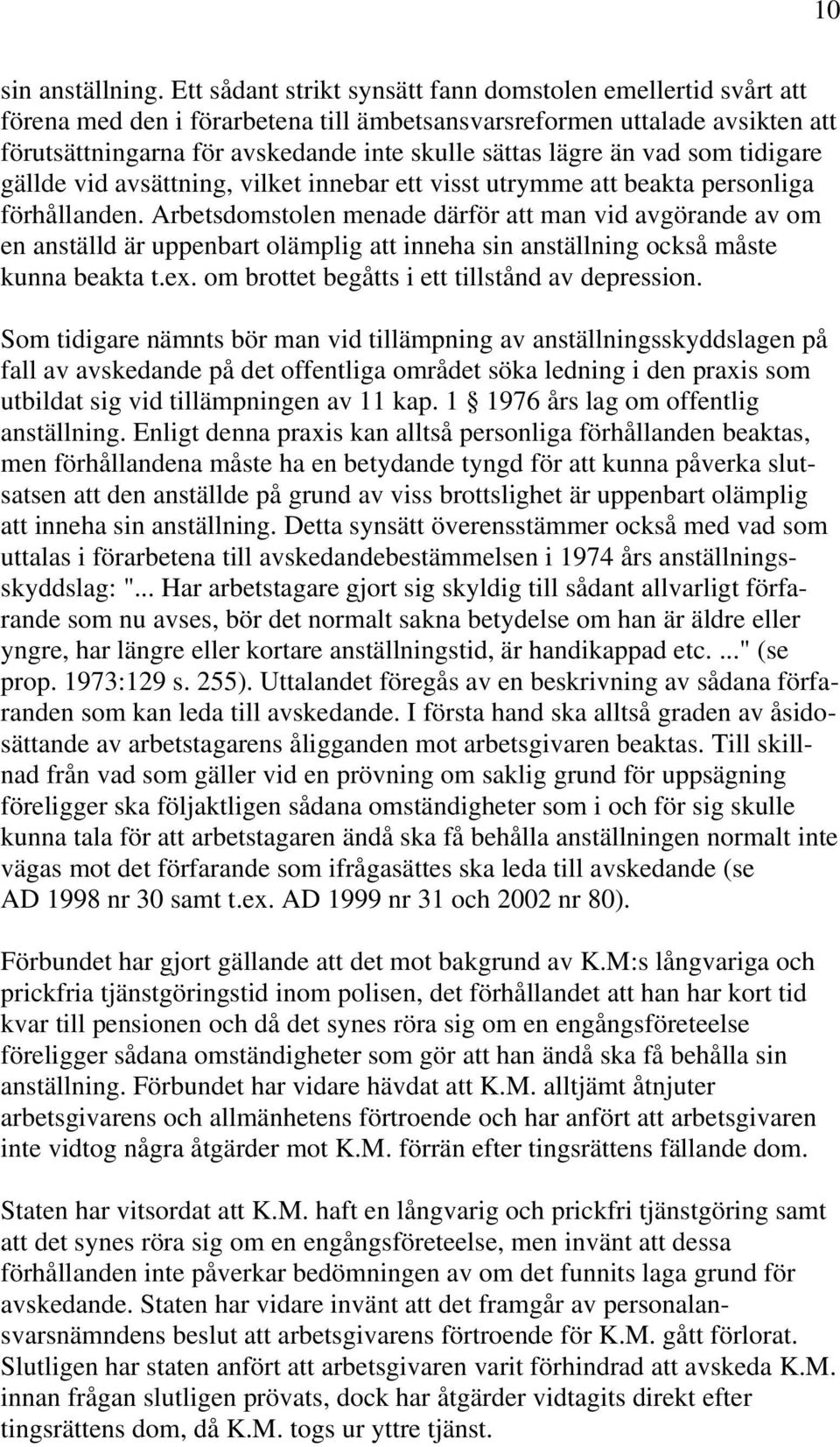 än vad som tidigare gällde vid avsättning, vilket innebar ett visst utrymme att beakta personliga förhållanden.