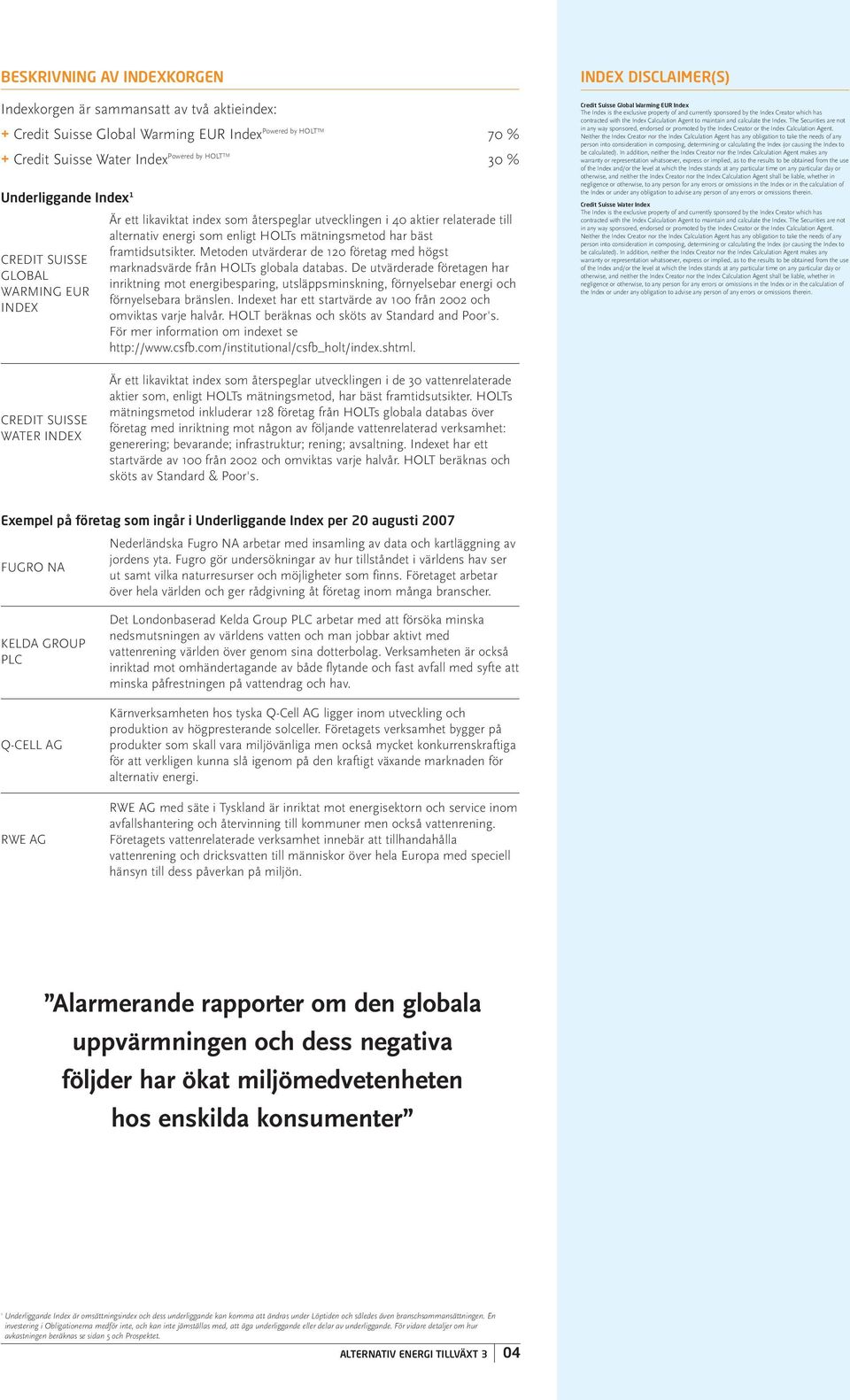 framtidsutsikter. Metoden utvärderar de 20 företag med högst marknadsvärde från HOLTs globala databas.