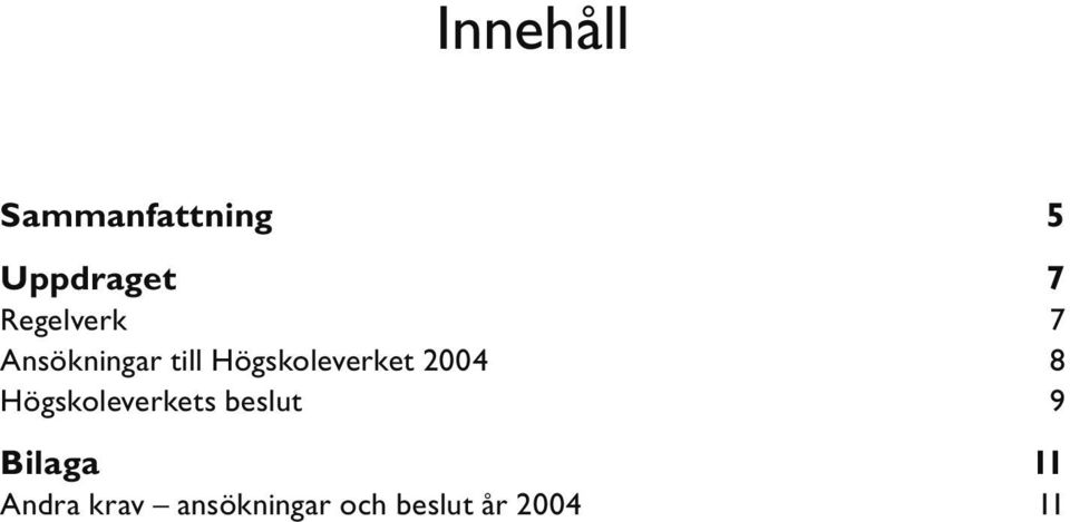 Högskoleverket 2004 8 Högskoleverkets