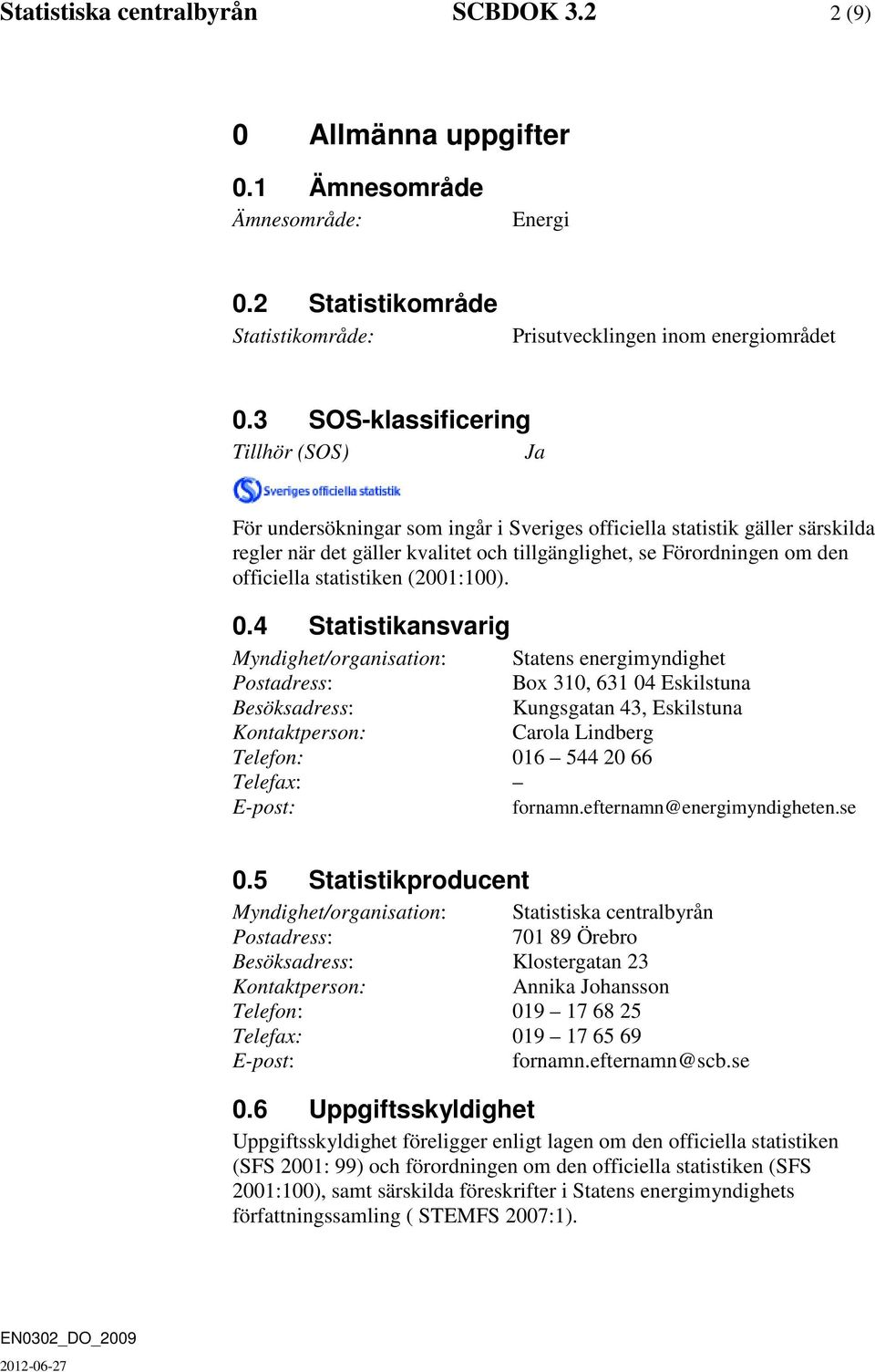 officiella statistiken (2001:100). 0.