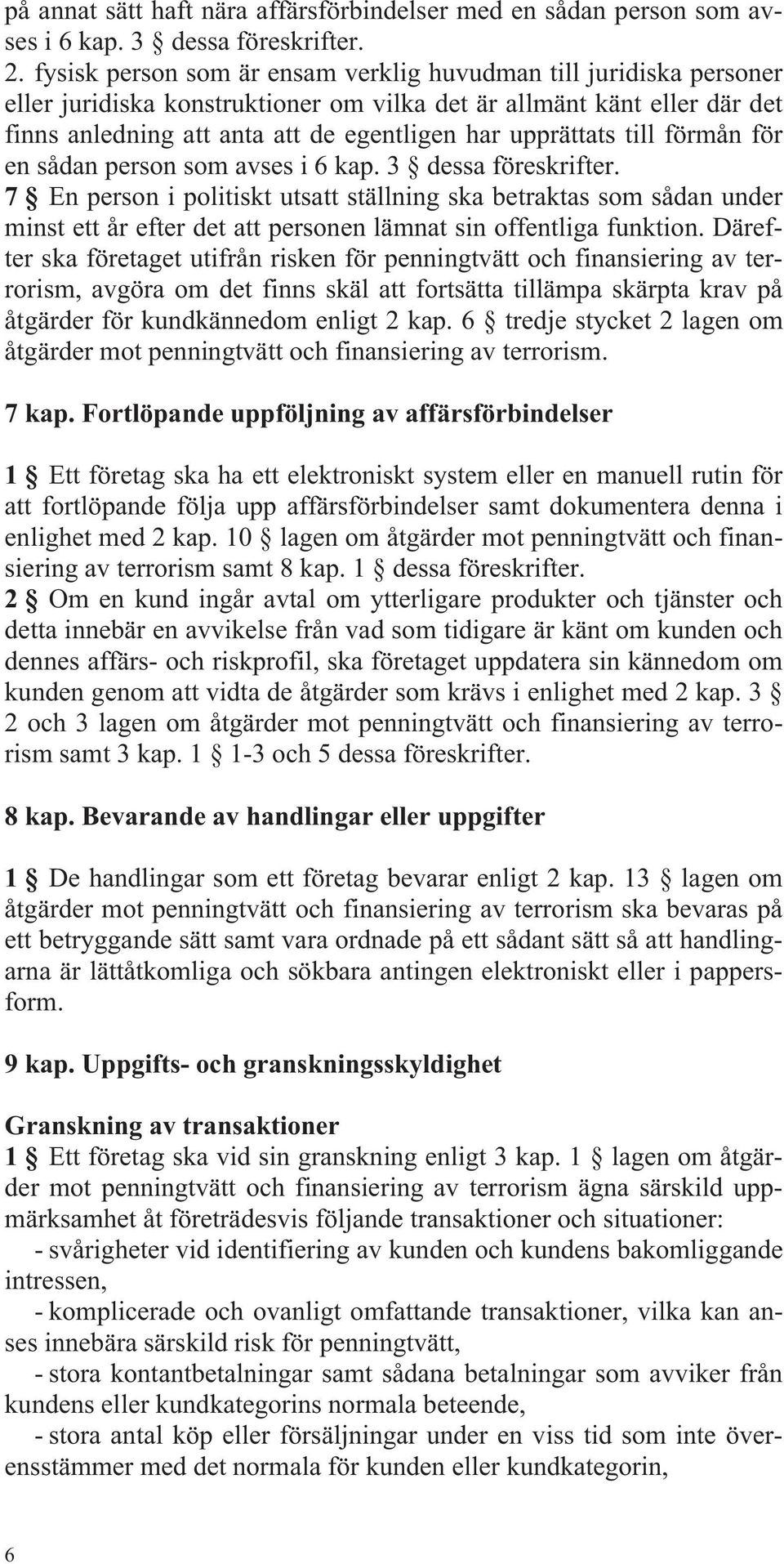 till förmån för en sådan person som avses i 6 kap. 3 dessa föreskrifter.