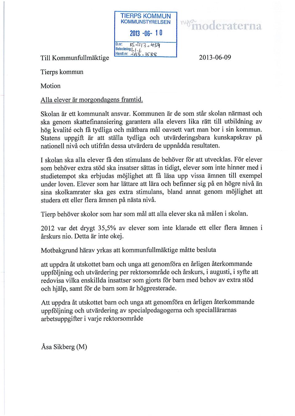 Kommunen är de som står skolan närmast och ska genom skattefinansiering garantera alla elevers lika rätt till utbildning av hög kvalitéoch få tydliga och mätbara mål oavsett vart man bor i sin kommun.