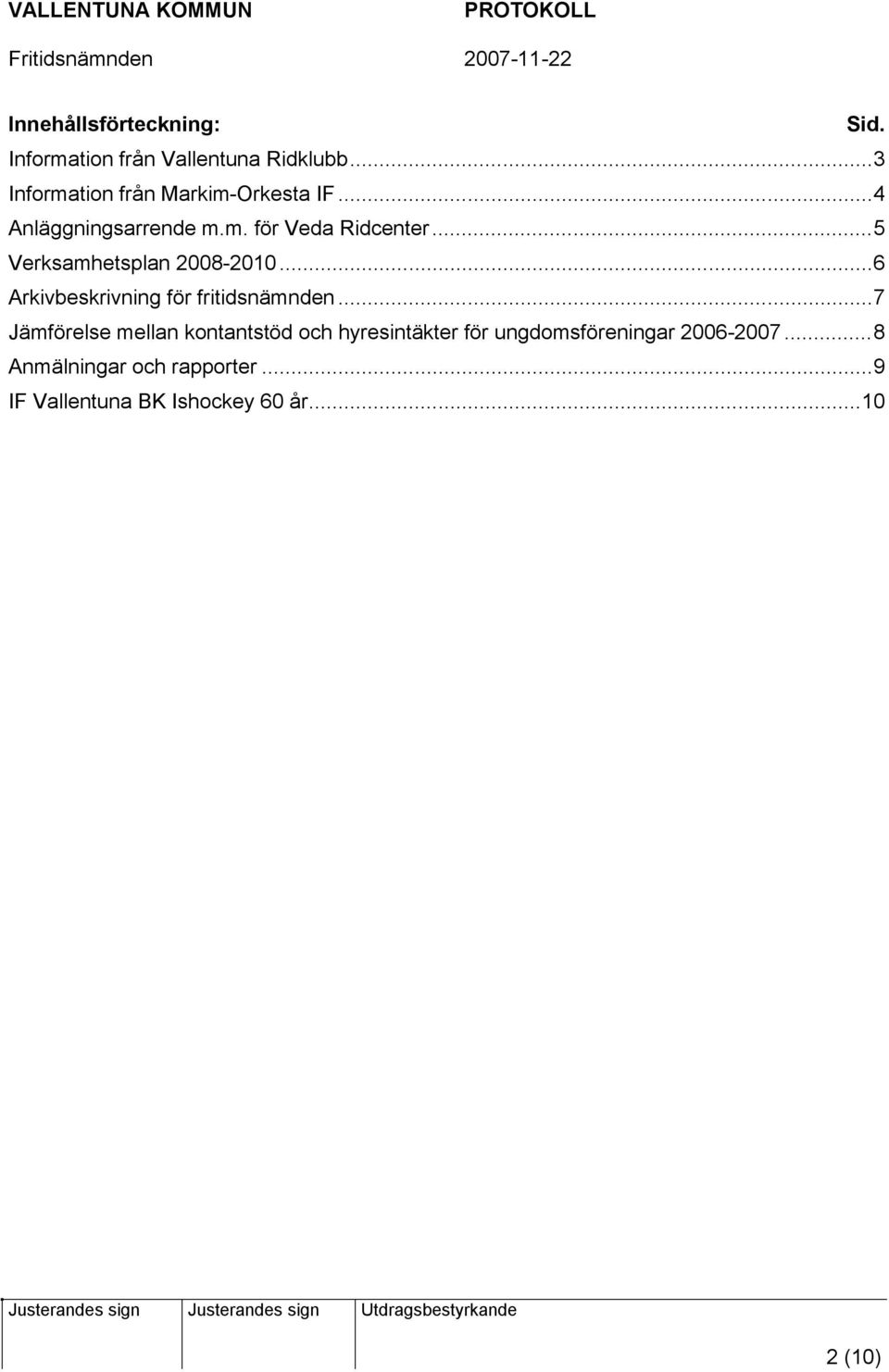 ..5 Verksamhetsplan 2008-2010...6 Arkivbeskrivning för fritidsnämnden.