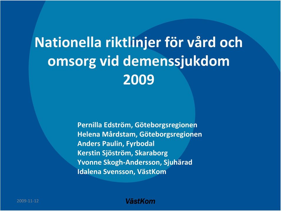 Göteborgsregionen Anders Paulin, Fyrbodal Kerstin Sjöström,