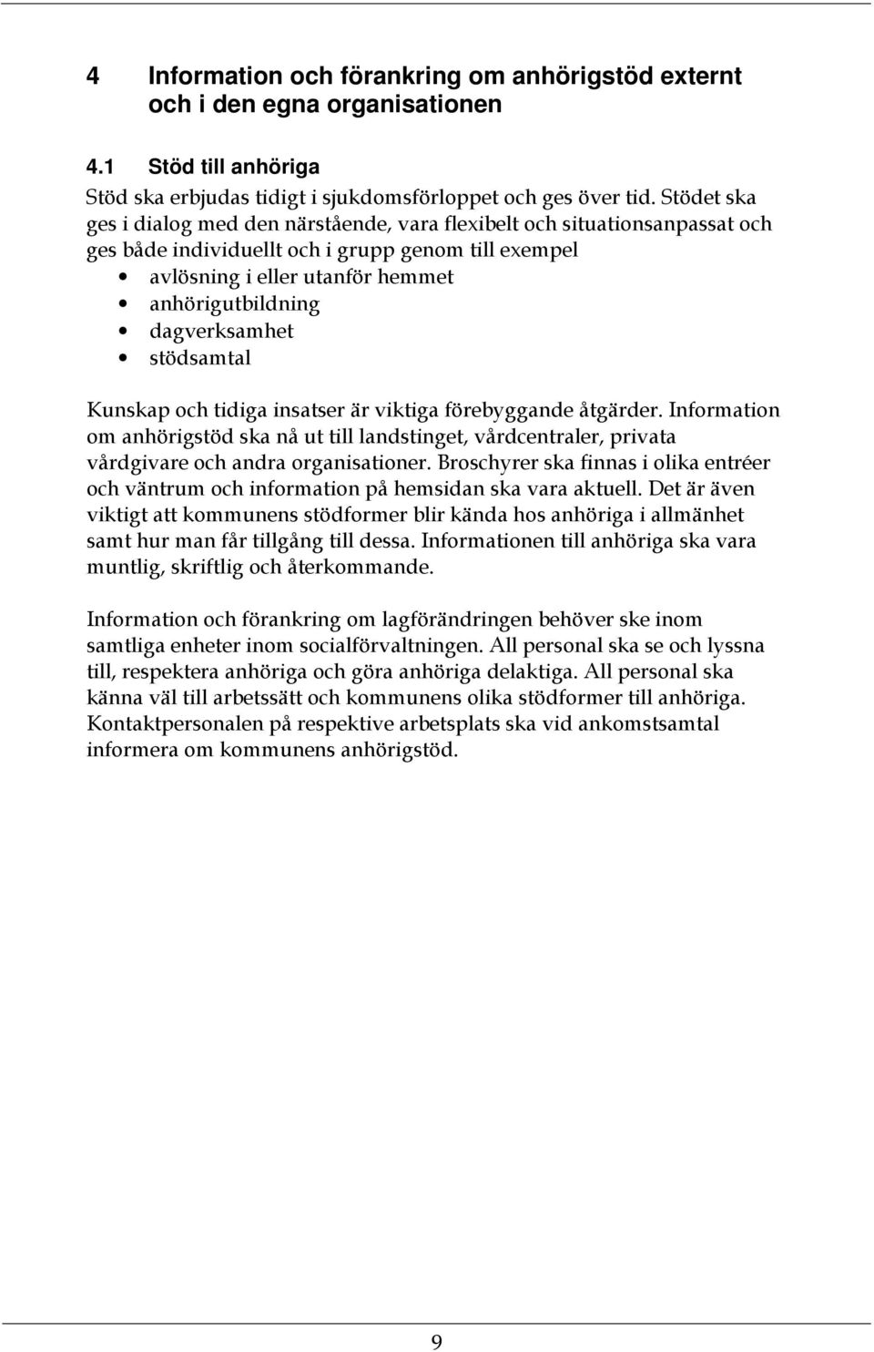 dagverksamhet stödsamtal Kunskap och tidiga insatser är viktiga förebyggande åtgärder.