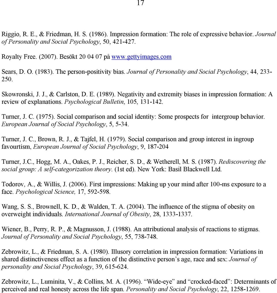 Negativity and extremity biases in impression formation: A review of explanations. Psychological Bulletin, 105, 131-142. Turner, J. C. (1975).