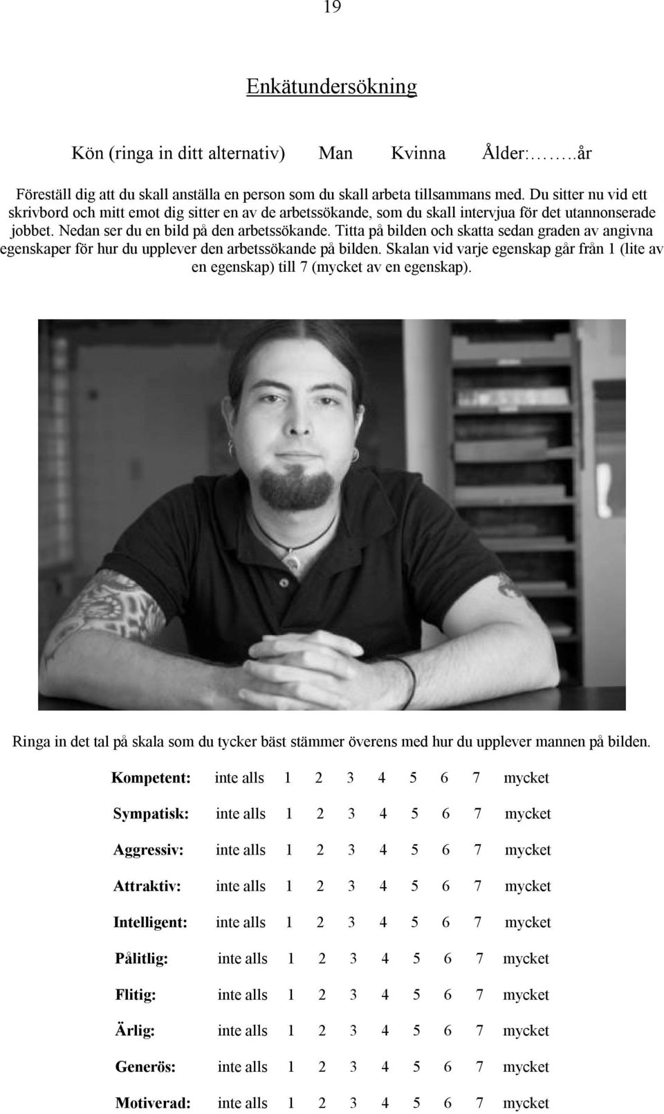 Titta på bilden och skatta sedan graden av angivna egenskaper för hur du upplever den arbetssökande på bilden.