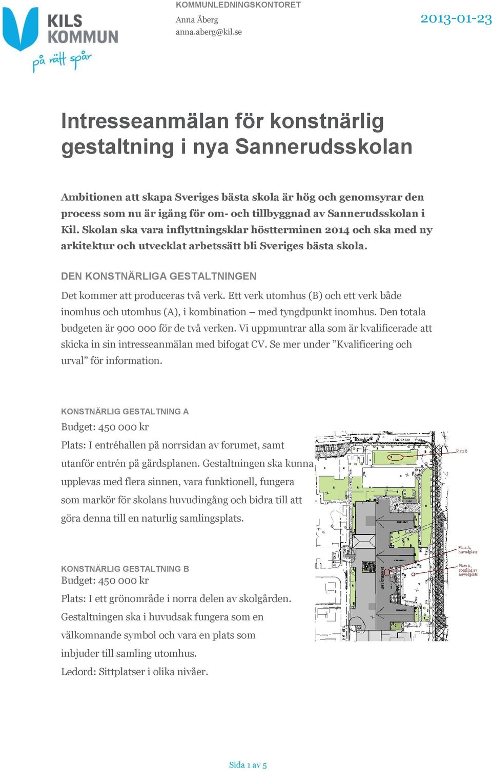 Sannerudsskolan i Kil. Skolan ska vara inflyttningsklar höstterminen 2014 och ska med ny arkitektur och utvecklat arbetssätt bli Sveriges bästa skola.