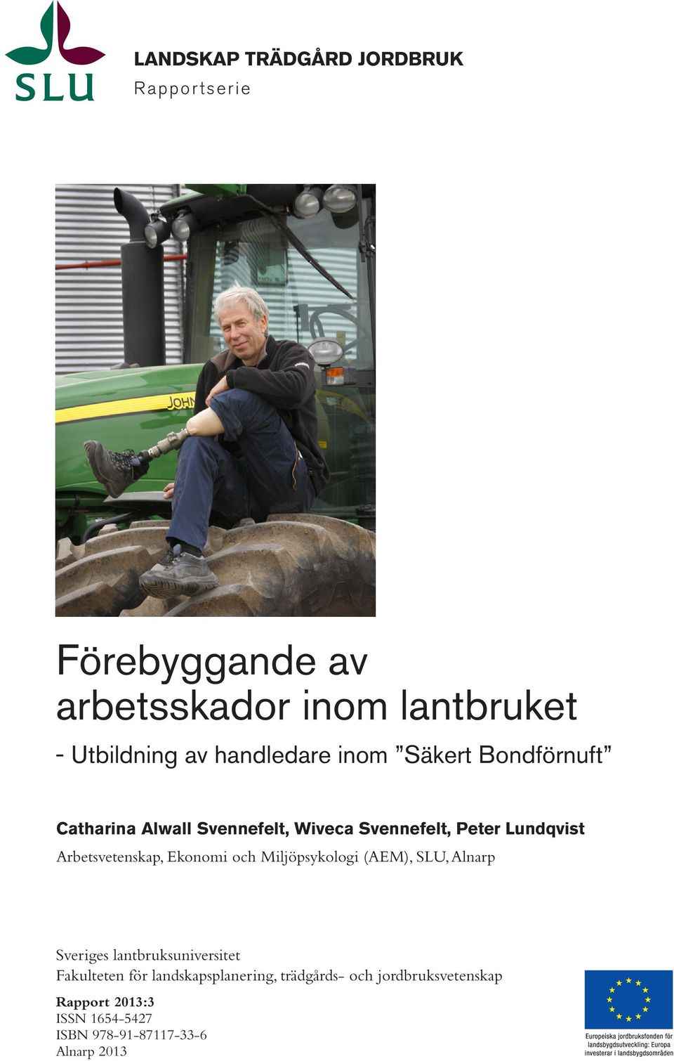 Arbetsvetenskap, Ekonomi och Miljöpsykologi (AEM), SLU, Alnarp Sveriges lantbruksuniversitet Fakulteten