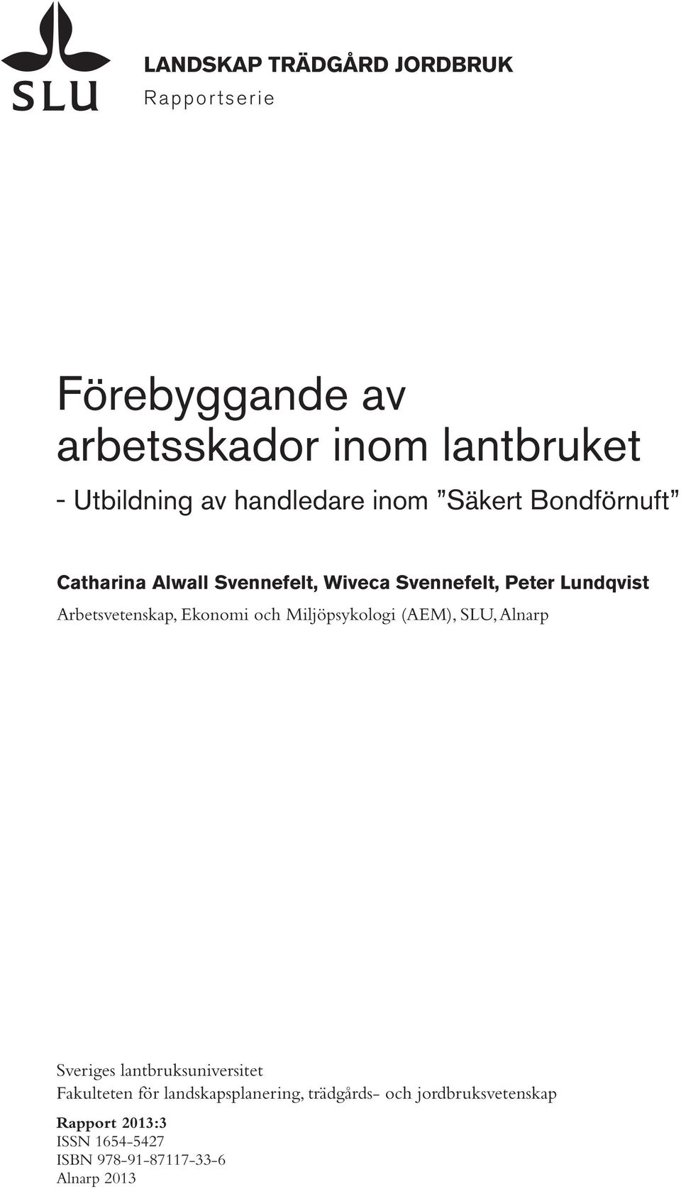 Arbetsvetenskap, Ekonomi och Miljöpsykologi (AEM), SLU, Alnarp Sveriges lantbruksuniversitet Fakulteten
