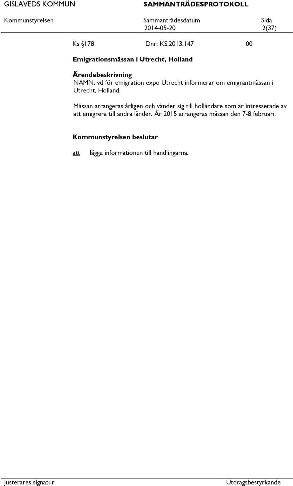 informerar om emigrantmässan i Utrecht, Holland.
