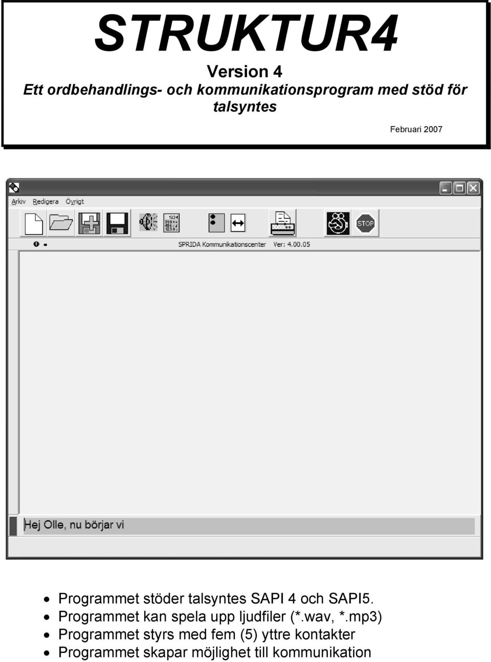 SAPI5. Programmet kan spela upp ljudfiler (*.wav, *.