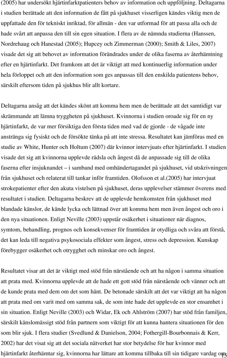hade svårt att anpassa den till sin egen situation.