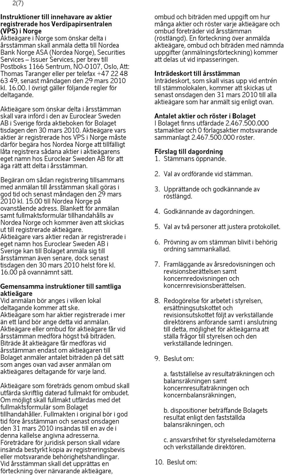 I övrigt gäller följande regler för deltagande.