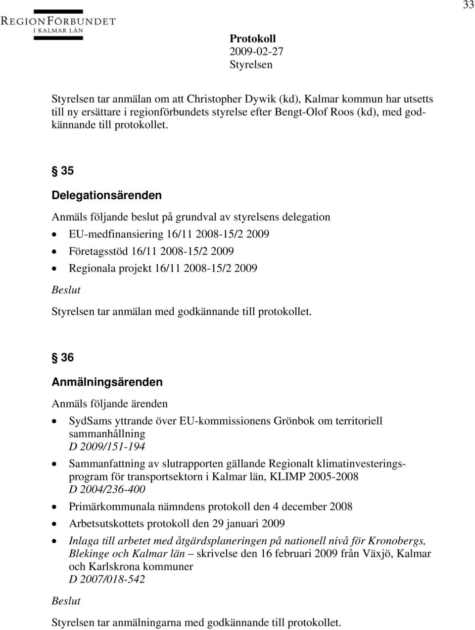 anmälan med godkännande till protokollet.