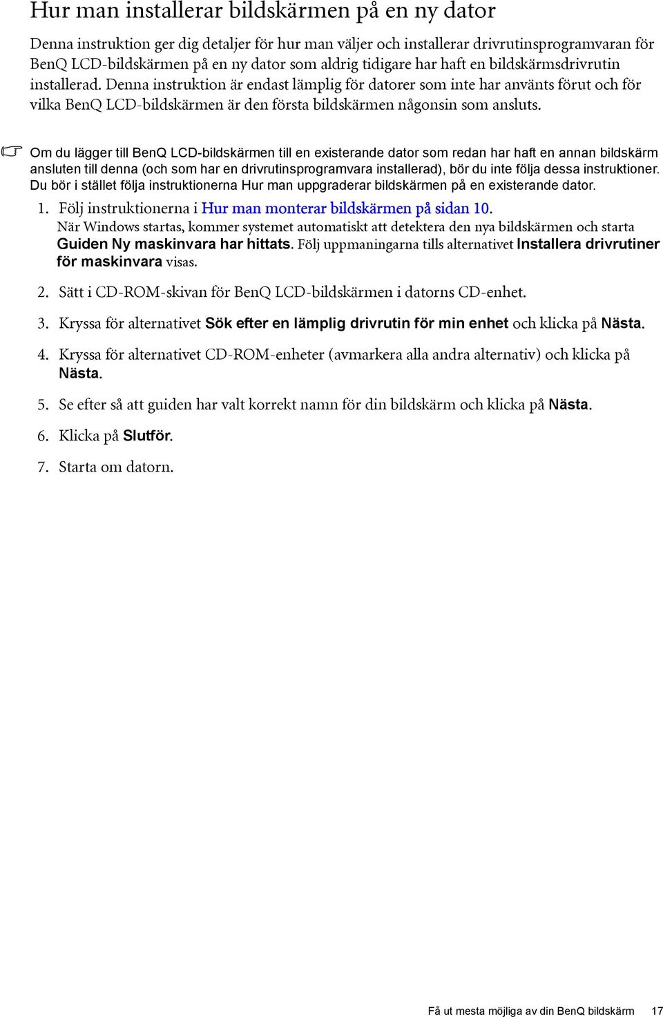 Denna instruktion är endast lämplig för datorer som inte har använts förut och för vilka BenQ LCD-bildskärmen är den första bildskärmen någonsin som ansluts.