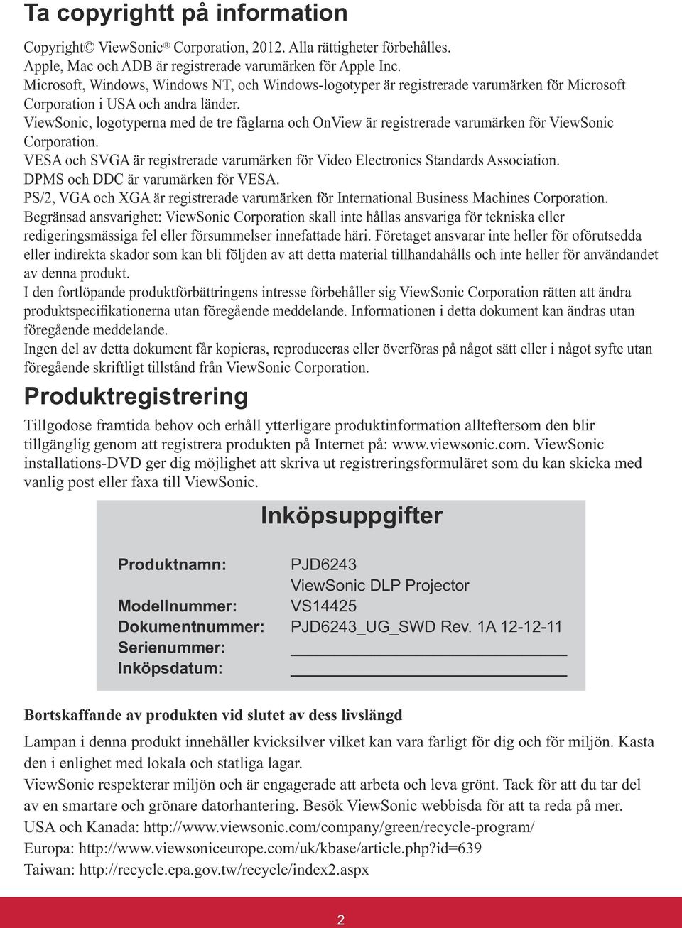Produktregistrering Tillgodose framtida behov och erhåll ytterligare produktinformation allteftersom den blir installations-dvd ger dig möjlighet att skriva ut registreringsformuläret som du kan