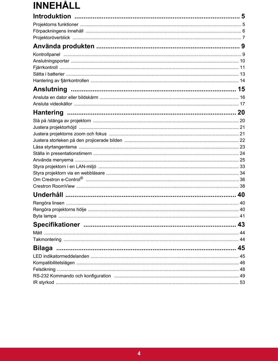 .. 20 Justera projektorhöjd... 21 Justera projektorns zoom och fokus... 21 Justera storleken på den projicerade bilden... 22 Låsa styrtangenterna... 23 Ställa in presentationstimern.
