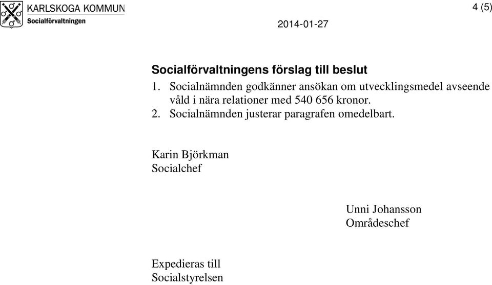 relationer med 540 656 kronor. 2.