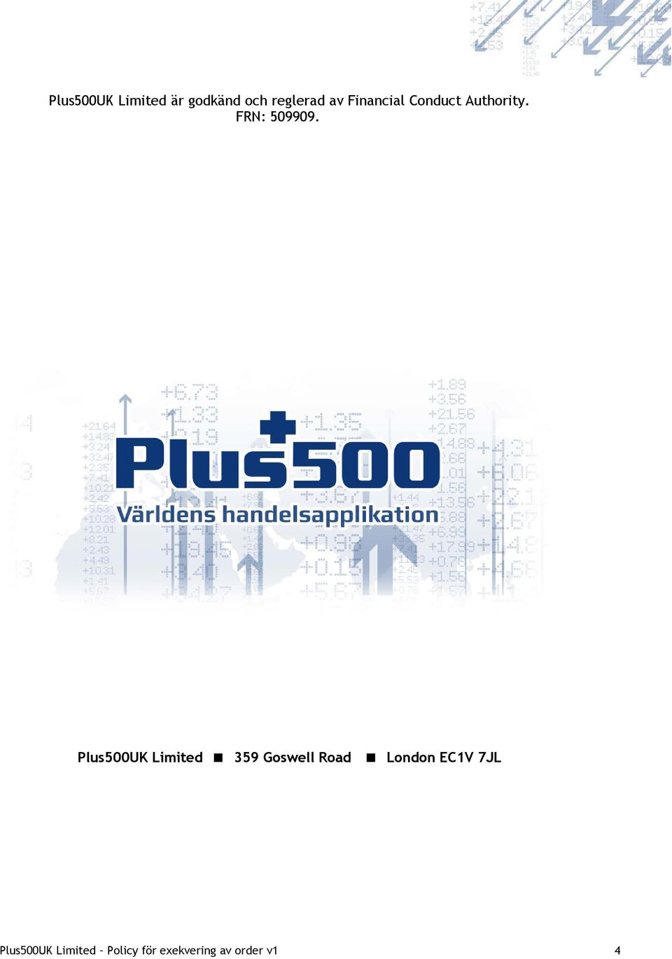 Plus500UK Limited 359 Goswell Road London EC1V