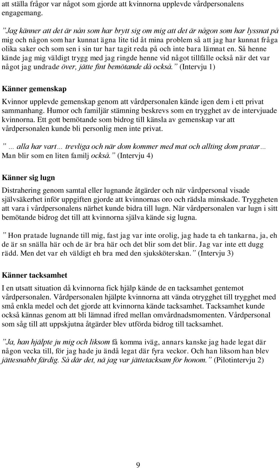 sin tur har tagit reda på och inte bara lämnat en.