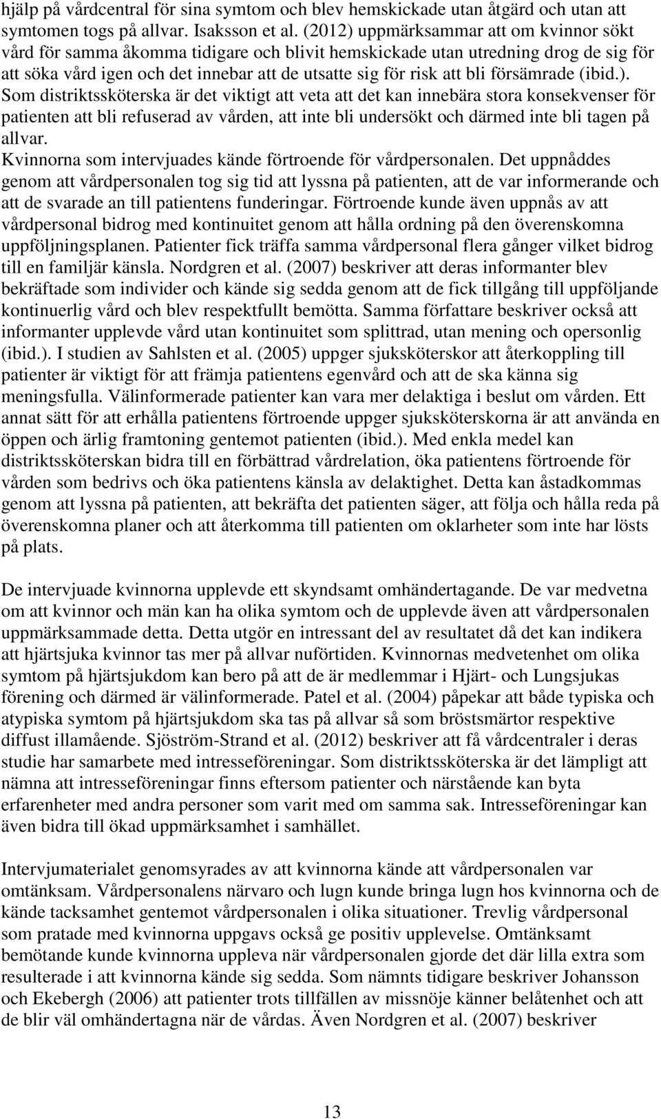 försämrade (ibid.).