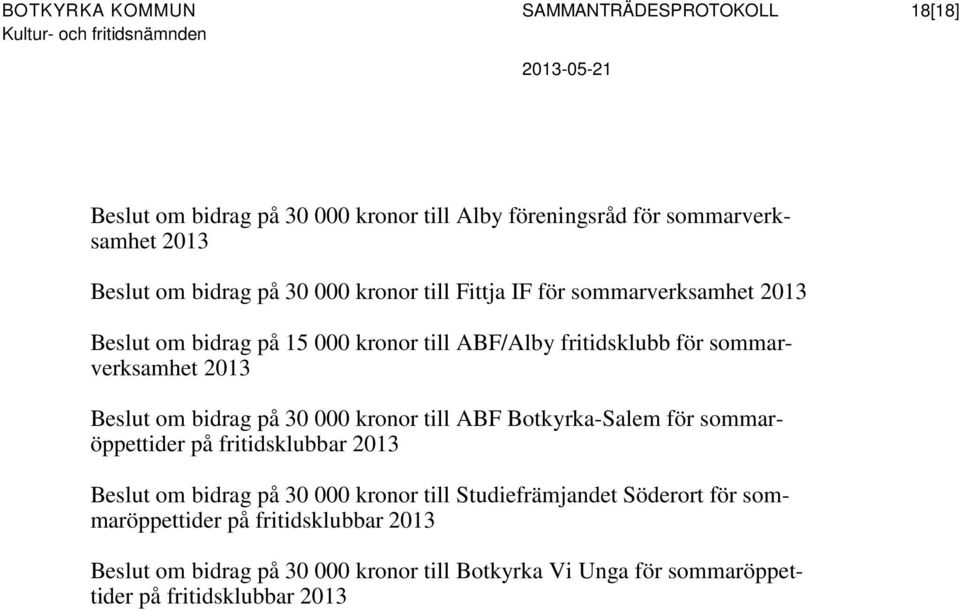 bidrag på 30 000 kronor till ABF Botkyrka-Salem för sommaröppettider på fritidsklubbar 2013 om bidrag på 30 000 kronor till