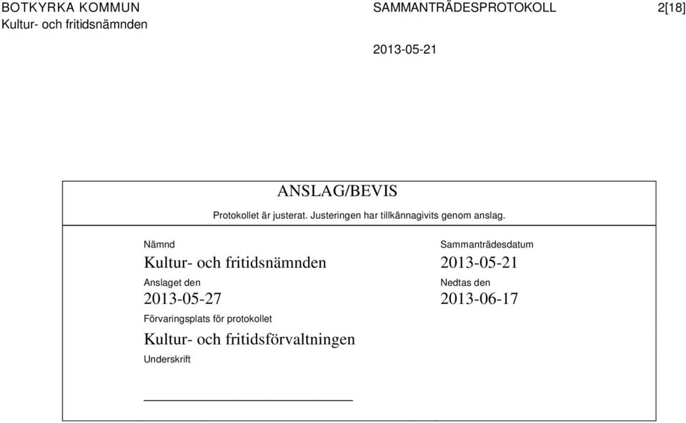 Nämnd Sammanträdesdatum Anslaget den Nedtas den 2013-05-27