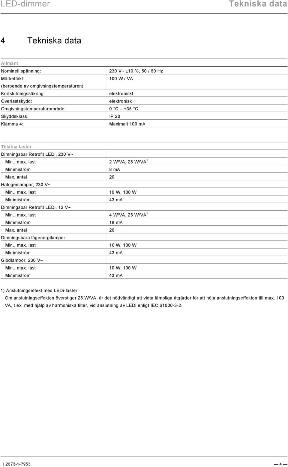 9\mod_1268898668093_0.docx @ 172682 @ @ 1 Tekniska data Pos: 12 /#Neustruktur#/Modul-Struktur/Online-Dokumentation/Überschriften (--> Für alle Dokumente <--)/1.