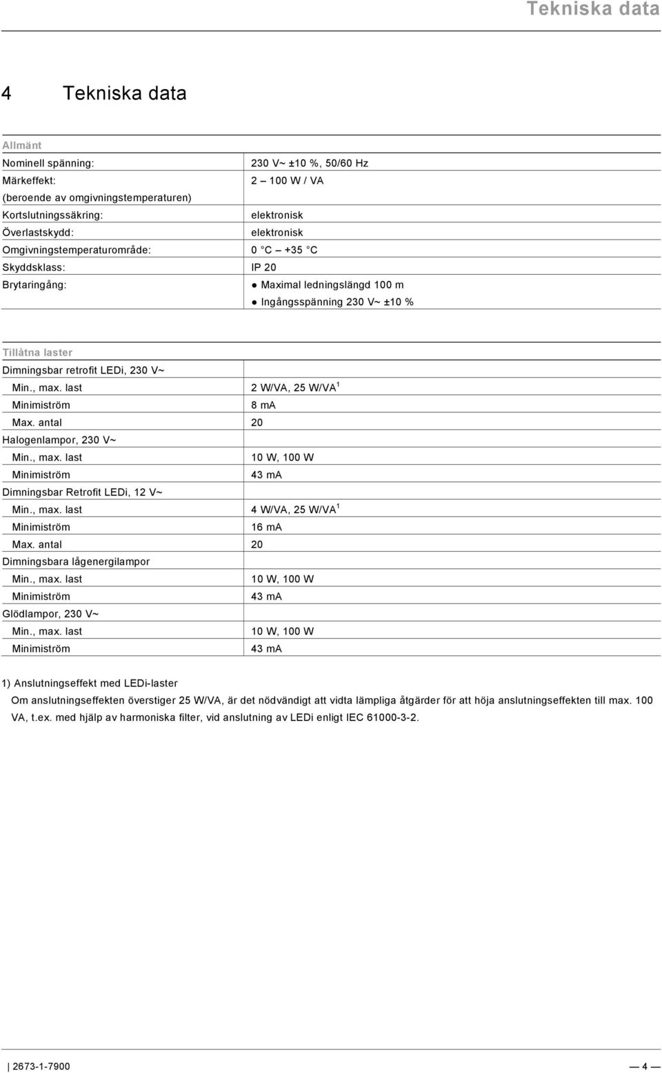 9\mod_1268898668093_0.docx @ 172682 @ @ 1 Tekniska data Pos: 12 /#Neustruktur#/Modul-Struktur/Online-Dokumentation/Überschriften (--> Für alle Dokumente <--)/1.