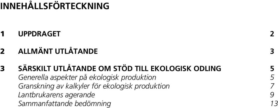 aspekter på ekologisk produktion 5 Granskning av kalkyler för