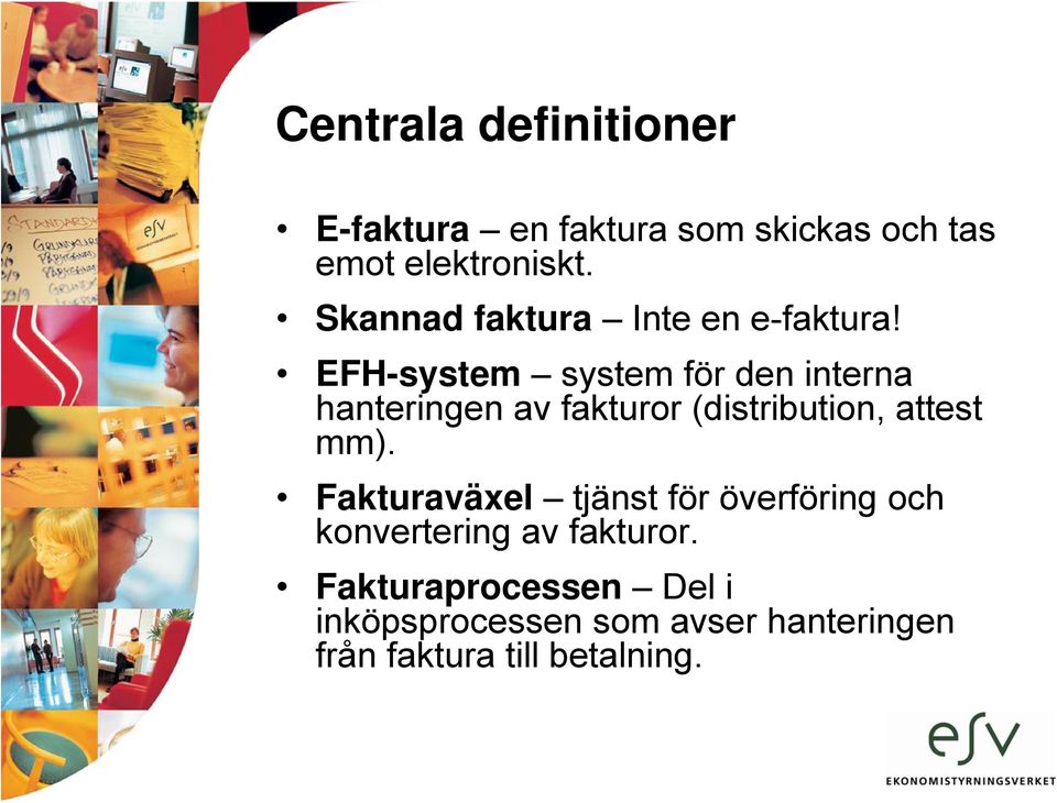 EFH-system system för den interna hanteringen av fakturor (distribution, attest mm).