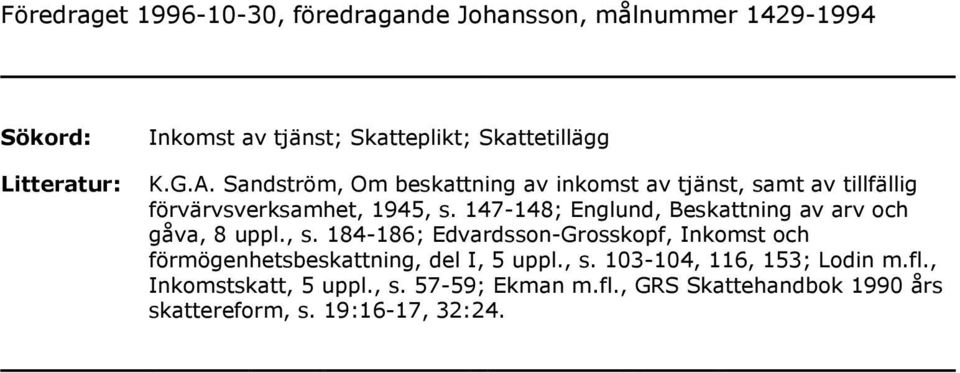 147-148; Englund, Beskattning av arv och gåva, 8 uppl., s.