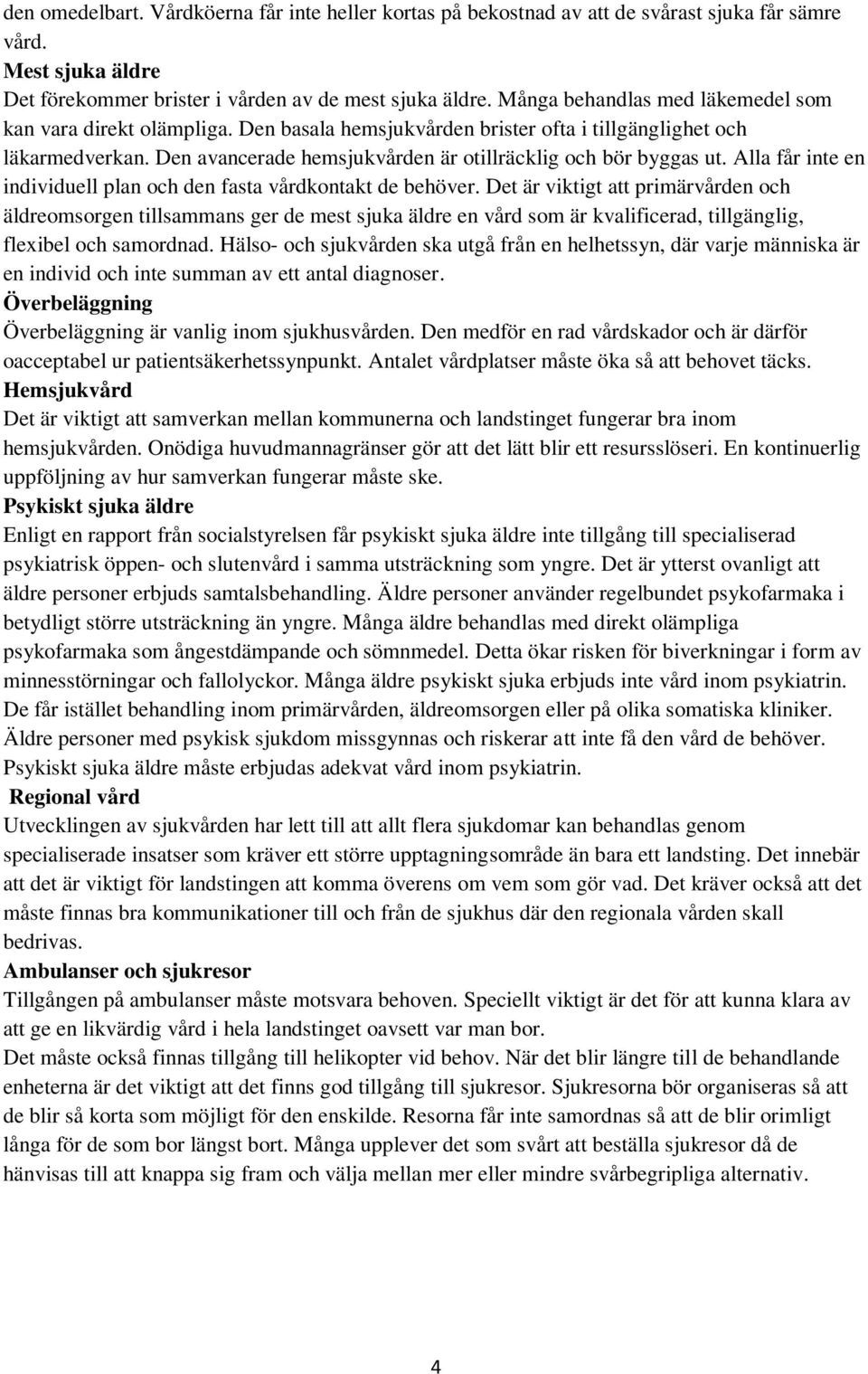 Alla får inte en individuell plan och den fasta vårdkontakt de behöver.