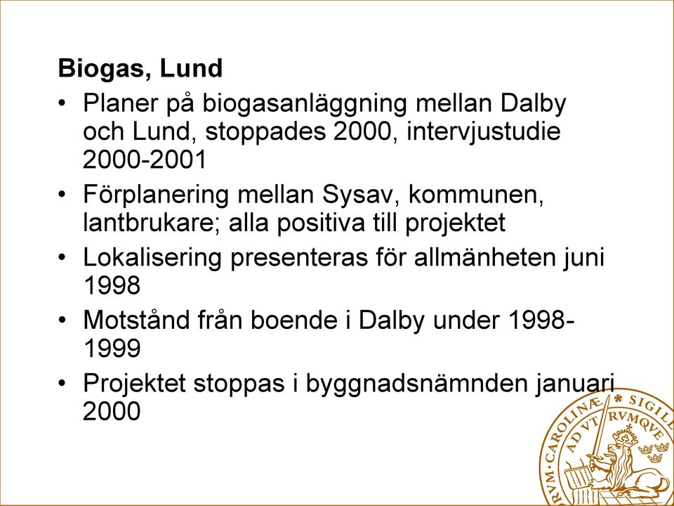 positiva till projektet Lokalisering presenteras för allmänheten juni 1998