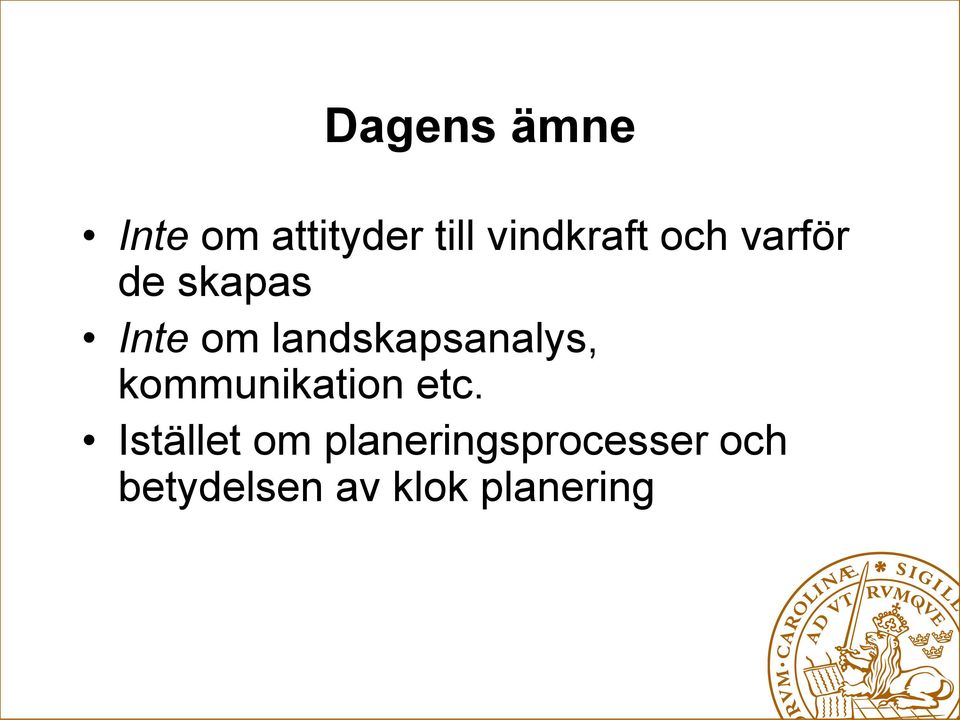 landskapsanalys, kommunikation etc.