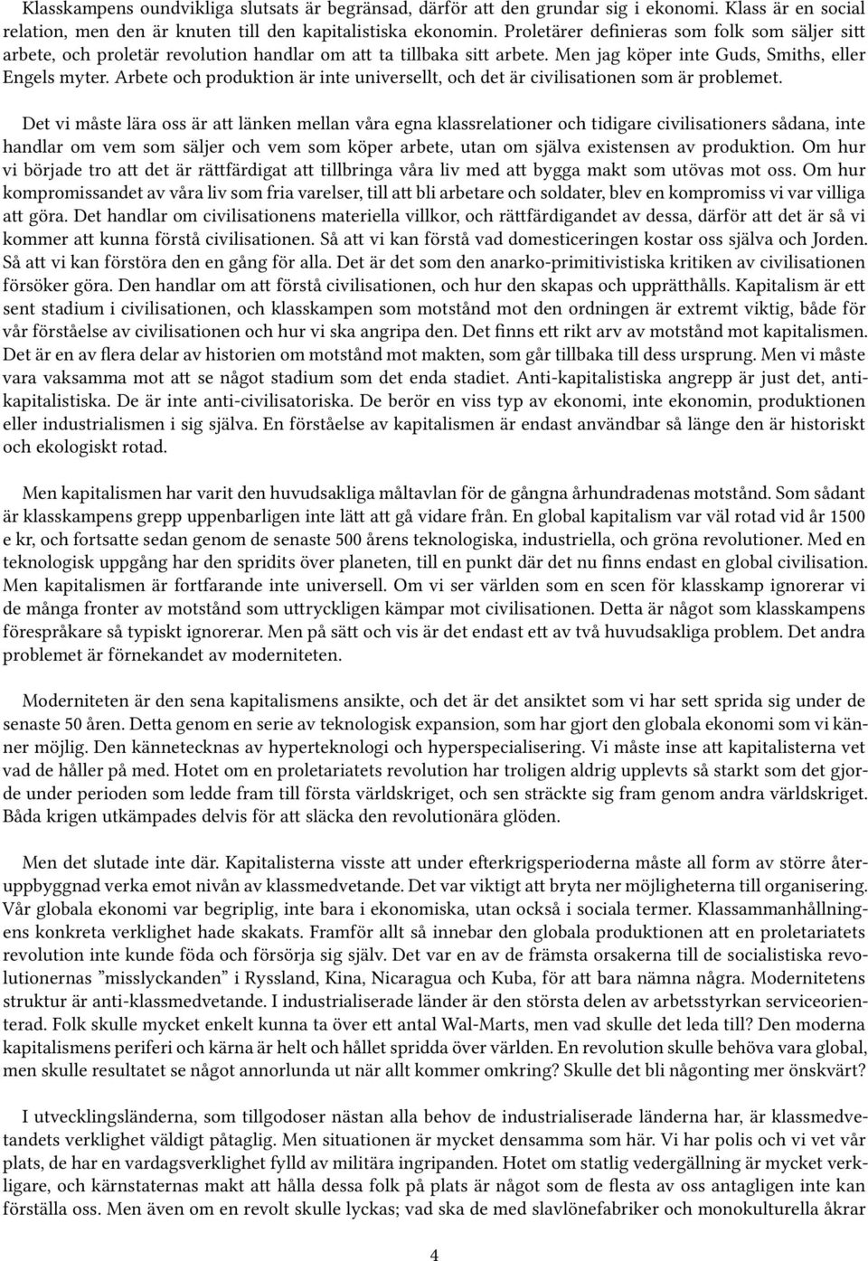 Arbete och produktion är inte universellt, och det är civilisationen som är problemet.