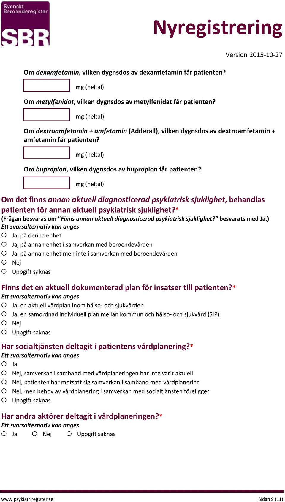 Om det finns annan aktuell diagnosticerad psykiatrisk sjuklighet, behandlas patienten för annan aktuell psykiatrisk sjuklighet?