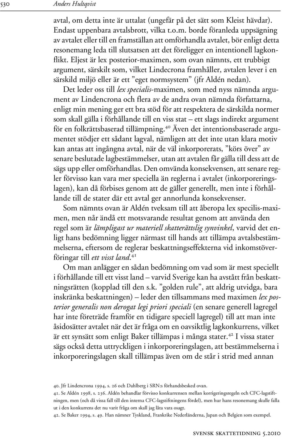 Kleist hävdar). Endast uppenbara avtalsbrott, vilka t.o.m.