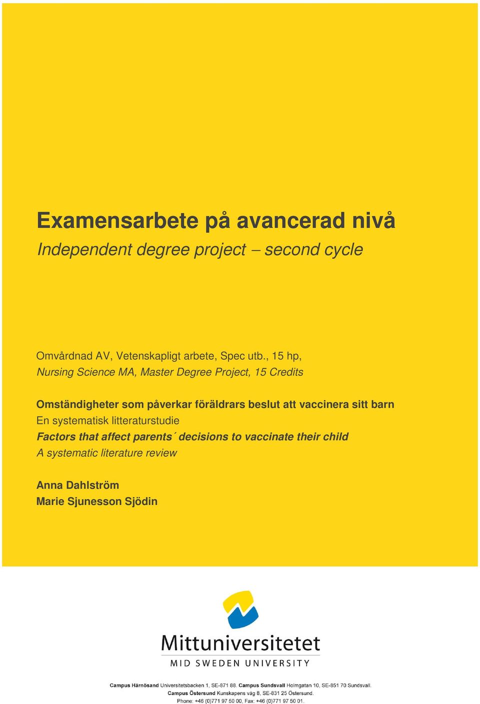 , 15 hp, Nursing Science MA, Master Degree Project, 15 Credits Omständigheter som påverkar föräldrars