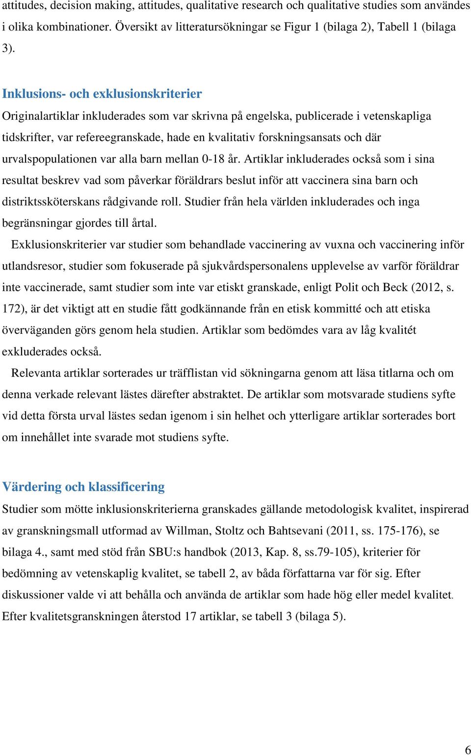 där urvalspopulationen var alla barn mellan 0-18 år.