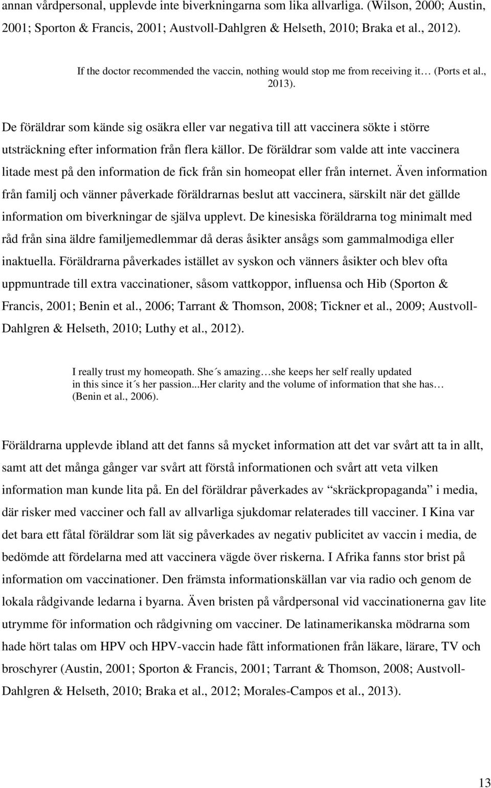 De föräldrar som kände sig osäkra eller var negativa till att vaccinera sökte i större utsträckning efter information från flera källor.
