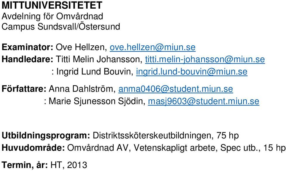 se Författare: Anna Dahlström, anma0406@student.miun.