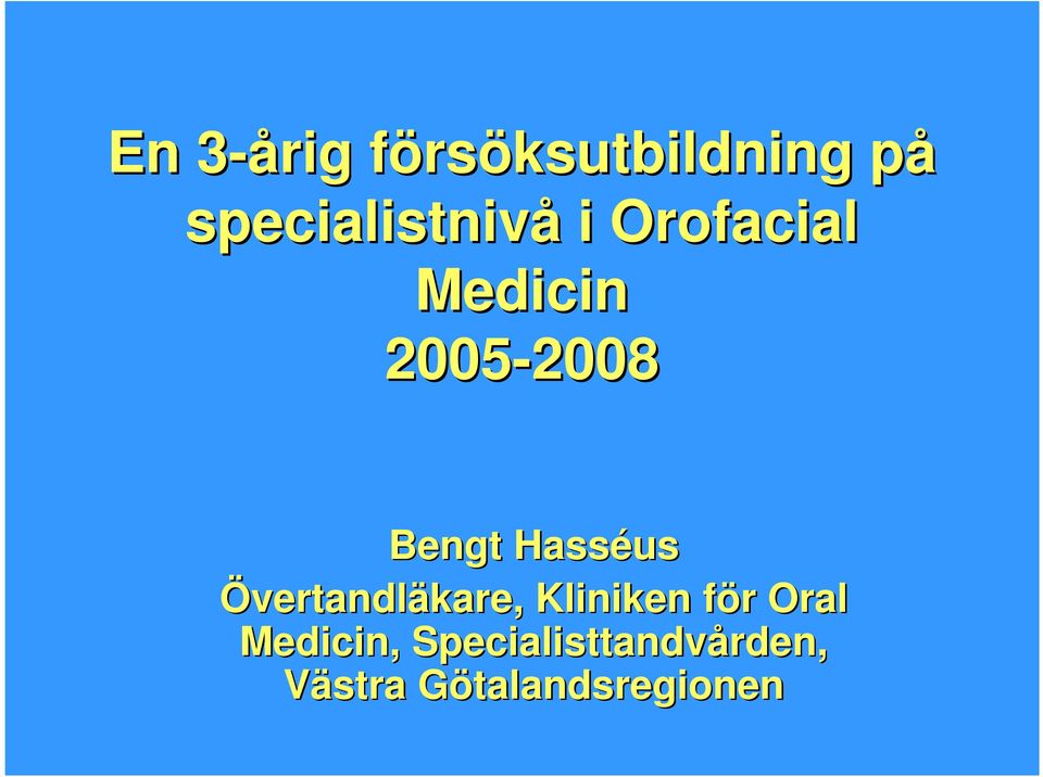 2008 Bengt Hasséus Övertandläkare, Kliniken för