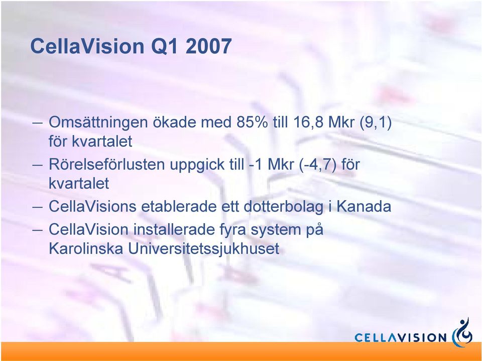 för kvartalet CellaVisions etablerade ett dotterbolag i Kanada