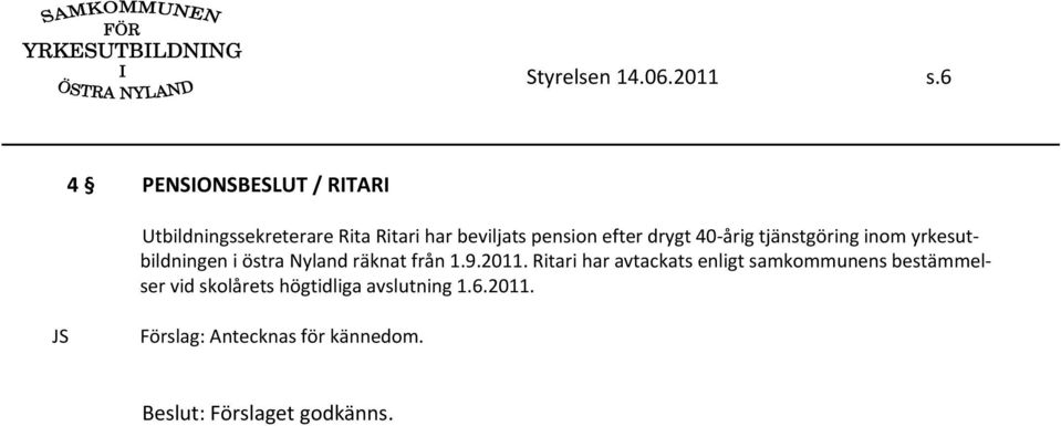 pension efter drygt 40 årig tjänstgöring inom yrkesutbildningen i östra Nyland