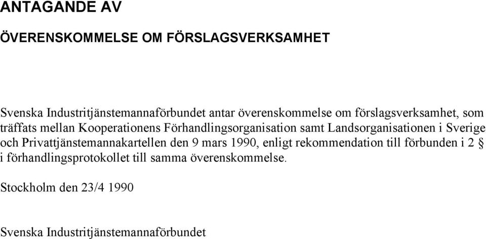 Landsorganisationen i Sverige och Privattjänstemannakartellen den 9 mars 1990, enligt rekommendation till