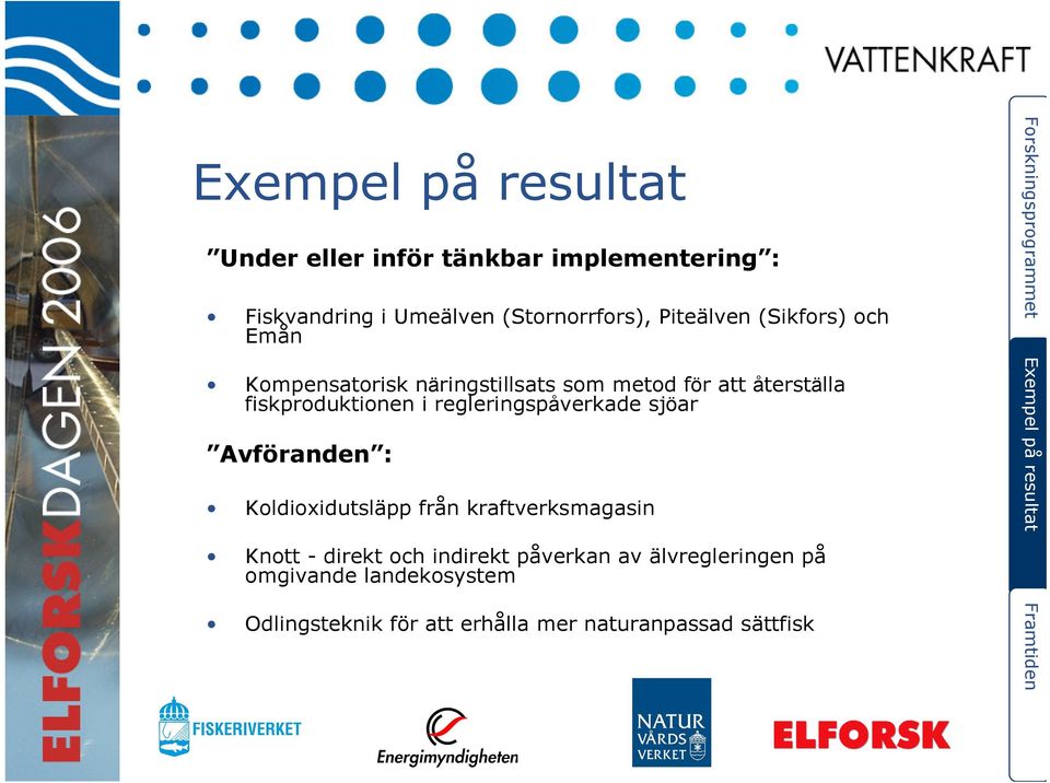 i regleringspåverkade sjöar Avföranden : Koldioxidutsläpp från kraftverksmagasin Knott - direkt och