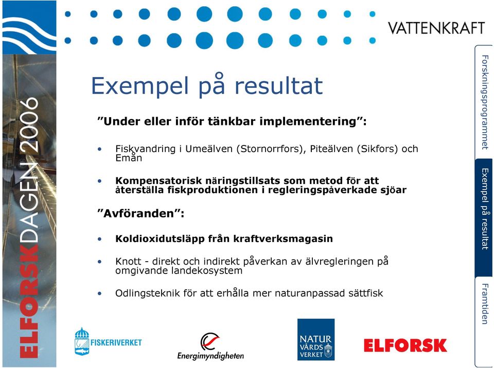 i regleringspåverkade sjöar Avföranden : Koldioxidutsläpp från kraftverksmagasin Knott - direkt och