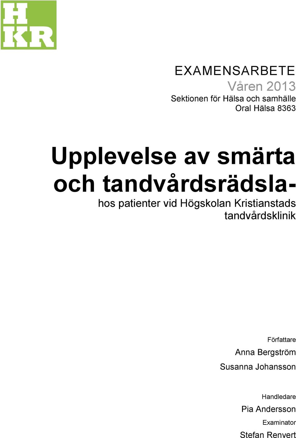 Högskolan Kristianstads tandvårdsklinik Författare Anna